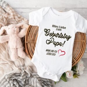 Baby Body Geburtstag. Baby Bodysuit. Alles Liebe zum Geburtstag Papa. Babybody. Alles Liebe zum Geburtstag Mama, Oma, Opa ….